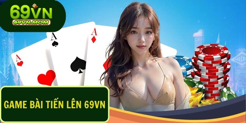 Game bài tiến lên là trò chơi quốc dân đối với người Việt Nam