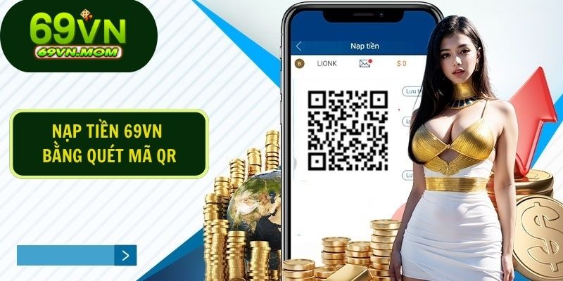 Hướng dẫn nạp tiền bằng cách quét Mã QR tại nhà cái 69VN